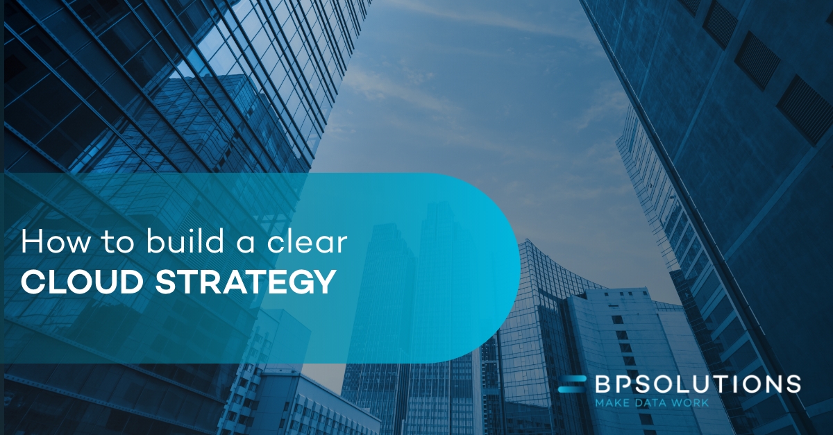 How-to-build-a-clear-cloud-strategy-bpsolutions