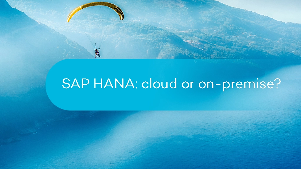 SAP HANA: cloud or on-premise?
